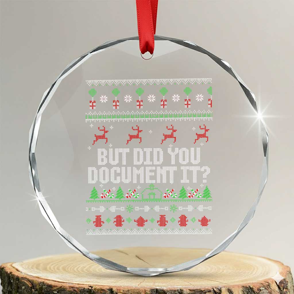 But Did You Document It Ugly Christmas Crystal Glass Ornament Funny Office Party Sarcastic Winter HR - Wonder Print Shop
