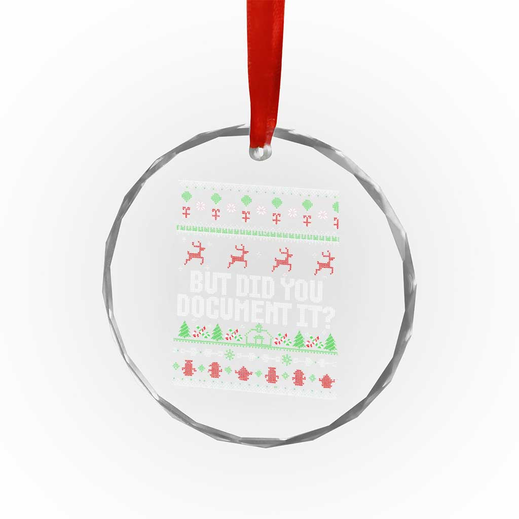 But Did You Document It Ugly Christmas Crystal Glass Ornament Funny Office Party Sarcastic Winter HR - Wonder Print Shop