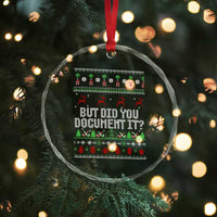 But Did You Document It Ugly Christmas Crystal Glass Ornament Funny Office Party Sarcastic Winter HR - Wonder Print Shop