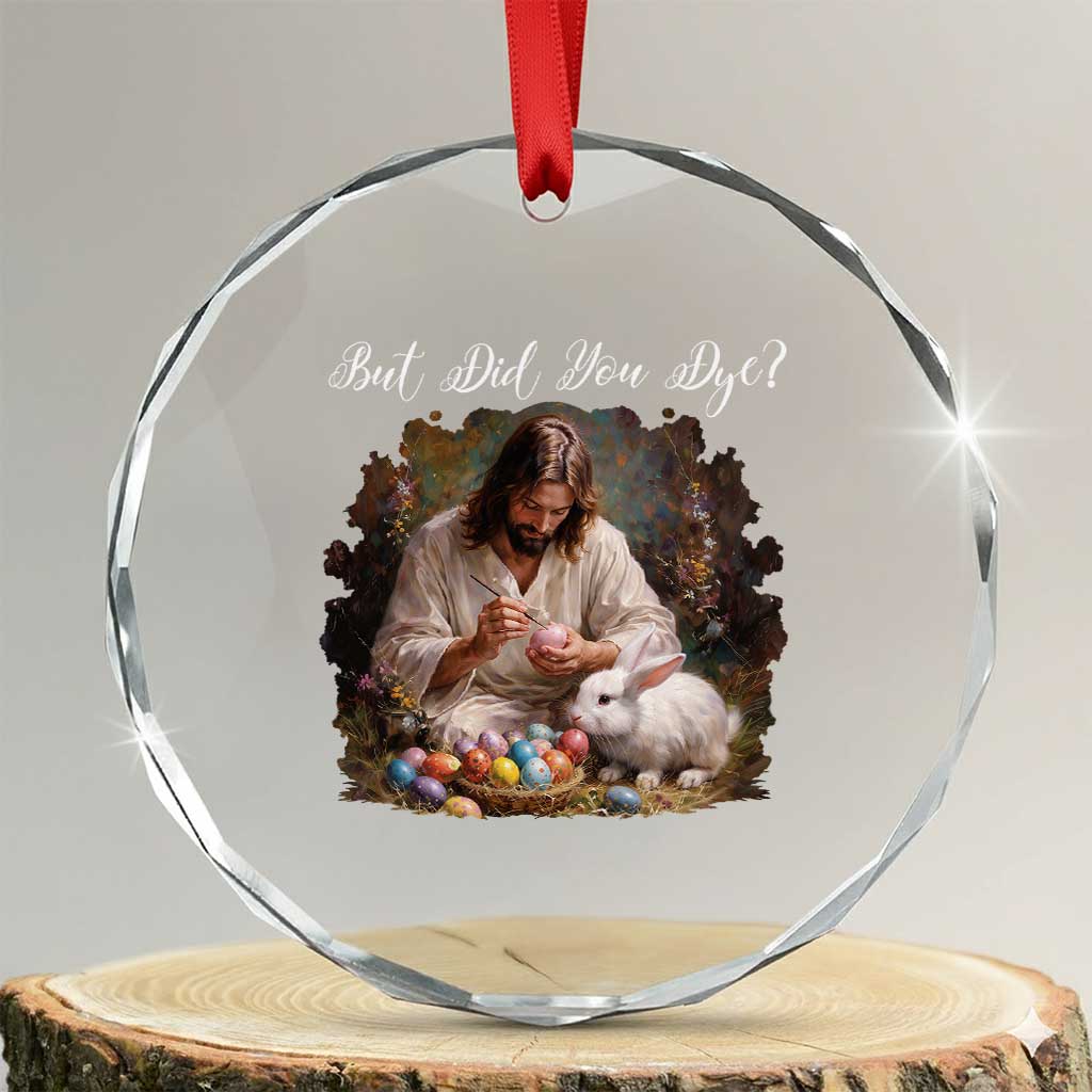 But Did You Dye Crystal Glass Ornament Funny Christian Easter Egg Dyeing