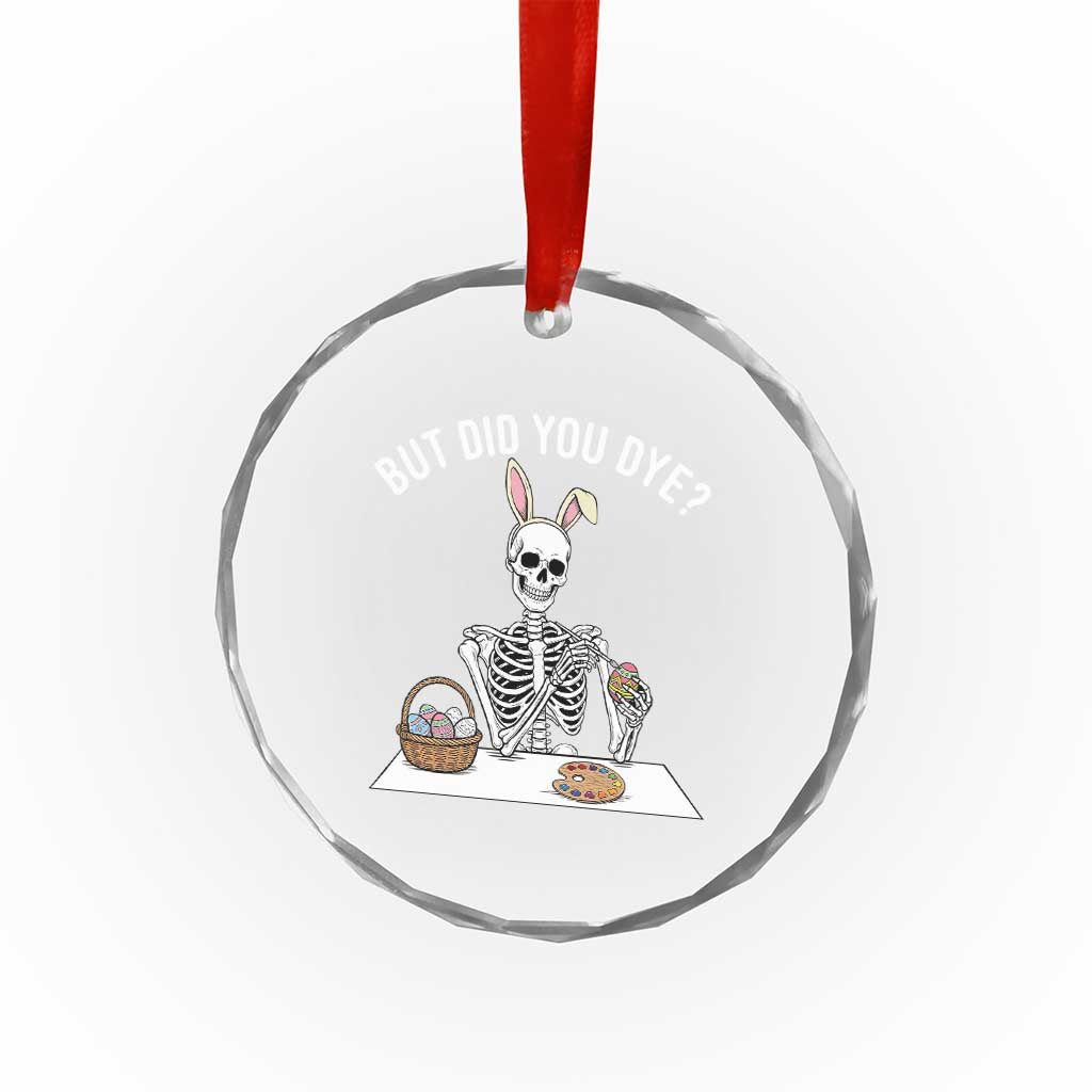 But Did You Dye Crystal Glass Ornament Funny Easter Skeleton Painting Eggs
