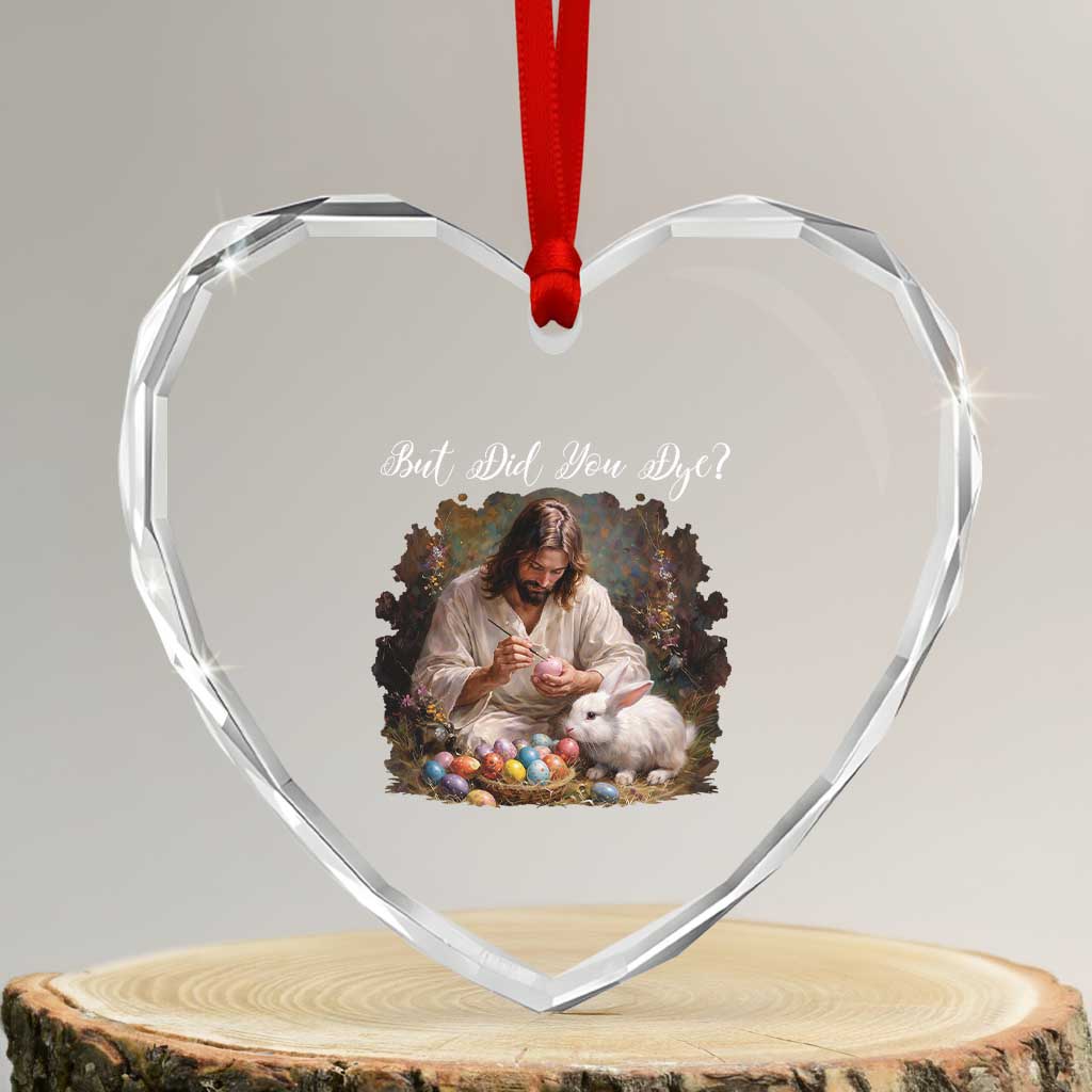 But Did You Dye Heart Crystal Glass Ornament Funny Christian Easter Egg Dyeing