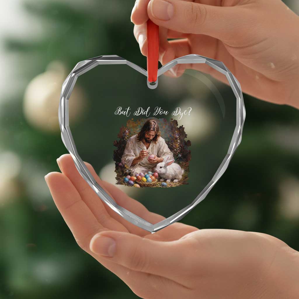 But Did You Dye Heart Crystal Glass Ornament Funny Christian Easter Egg Dyeing