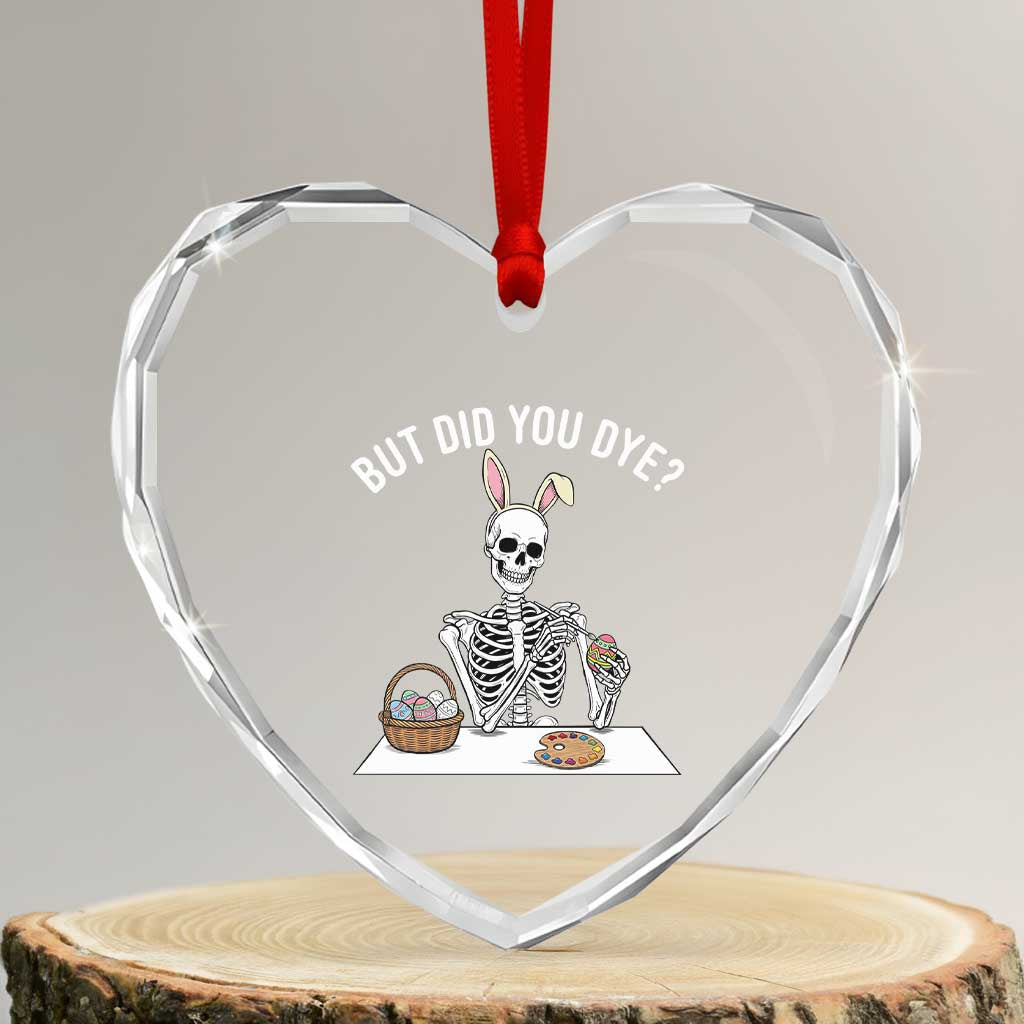 But Did You Dye Heart Crystal Glass Ornament Funny Easter Skeleton Painting Eggs