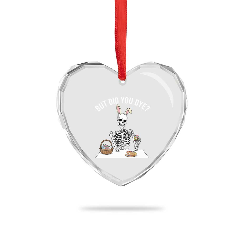 But Did You Dye Heart Crystal Glass Ornament Funny Easter Skeleton Painting Eggs