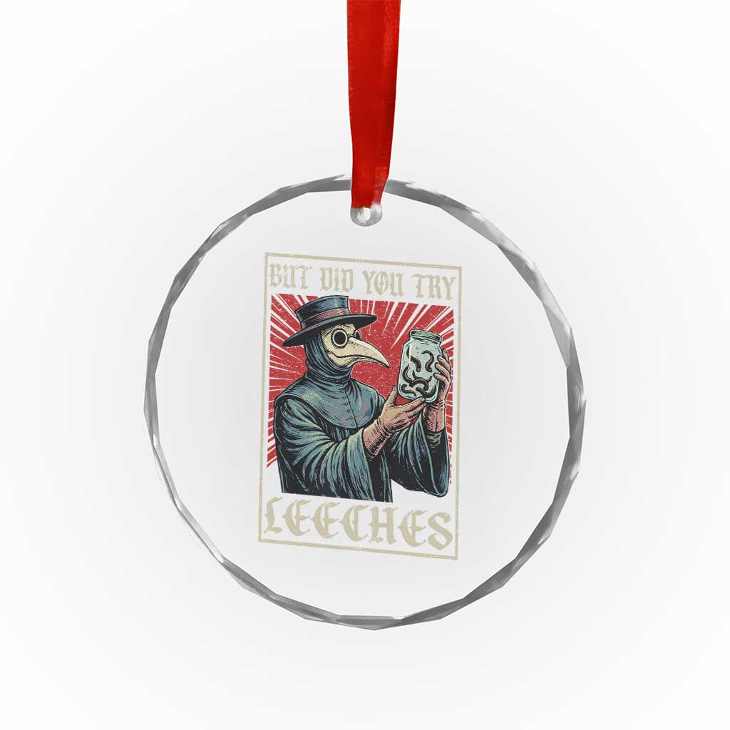 But Did You Try Leeches Plague Doctor Crystal Glass Ornament Funny Middle Age Medicines