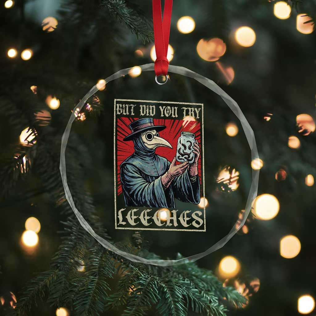 But Did You Try Leeches Plague Doctor Crystal Glass Ornament Funny Middle Age Medicines