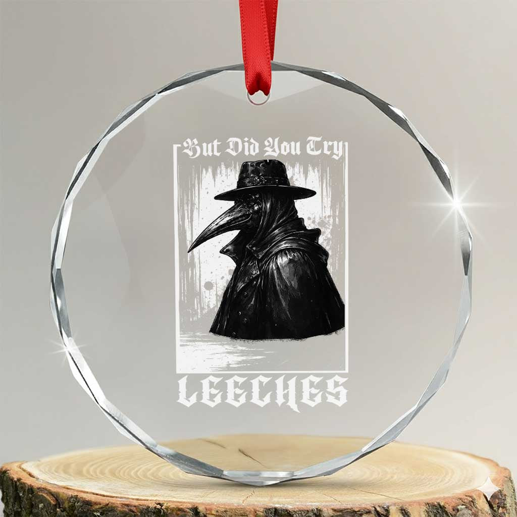 But Did You Try Leeches Plague Doctor Crystal Glass Ornament Funny Middle Age Medicines Gothic