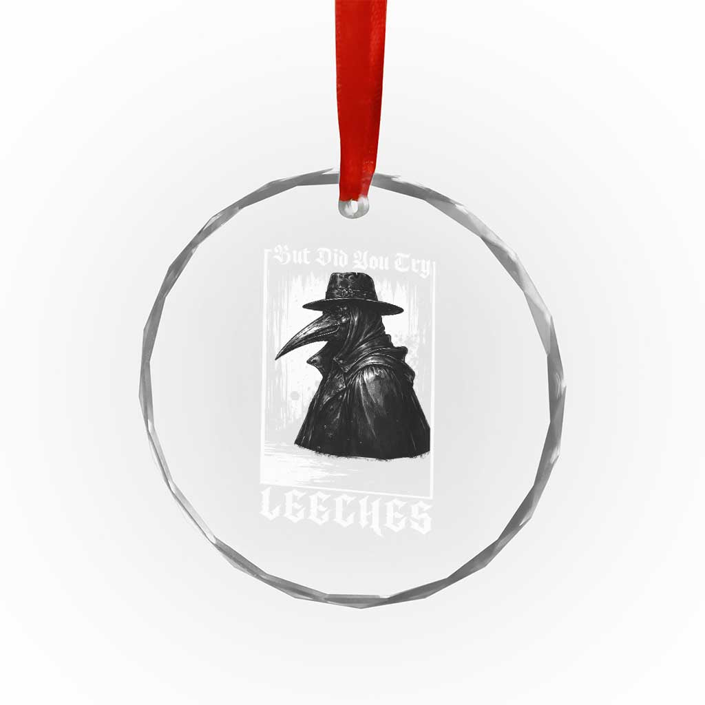 But Did You Try Leeches Plague Doctor Crystal Glass Ornament Funny Middle Age Medicines Gothic