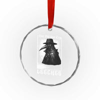 But Did You Try Leeches Plague Doctor Crystal Glass Ornament Funny Middle Age Medicines Gothic