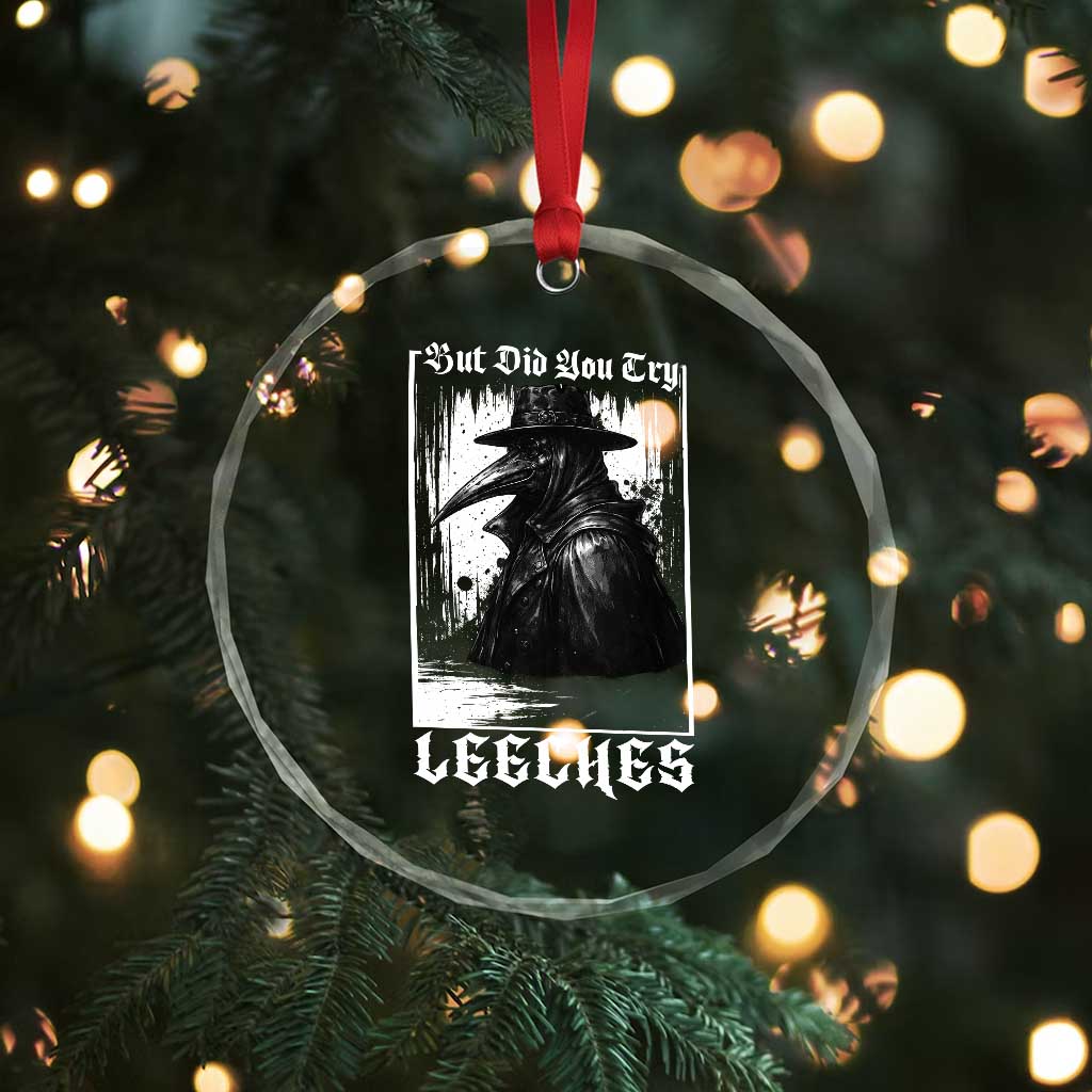 But Did You Try Leeches Plague Doctor Crystal Glass Ornament Funny Middle Age Medicines Gothic