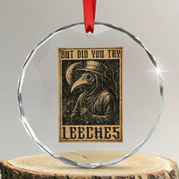 But Did You Try Leeches Plague Doctor Crystal Glass Ornament Middle Age Medicines Medieval History - Wonder Print Shop