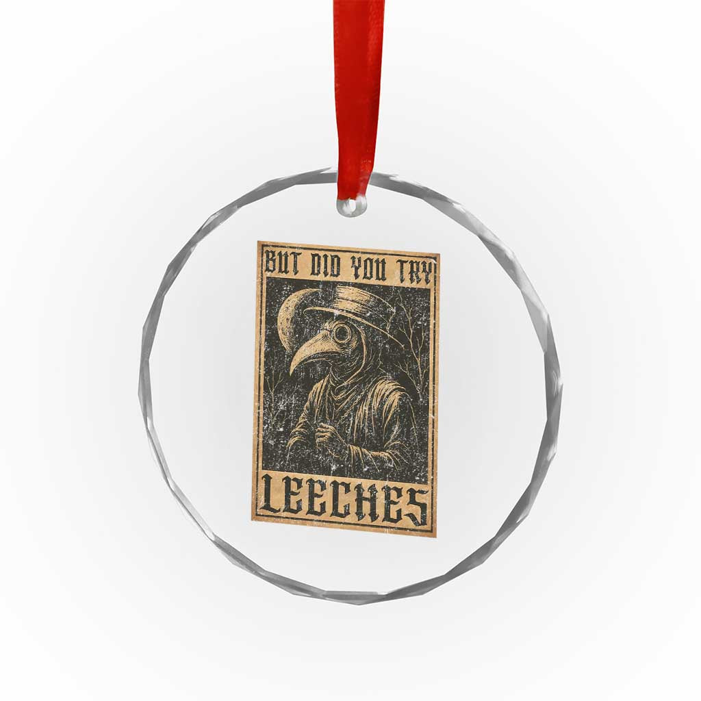 But Did You Try Leeches Plague Doctor Crystal Glass Ornament Middle Age Medicines Medieval History - Wonder Print Shop