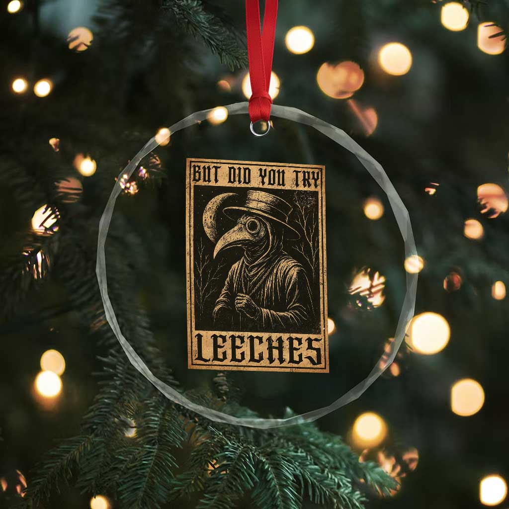 But Did You Try Leeches Plague Doctor Crystal Glass Ornament Middle Age Medicines Medieval History - Wonder Print Shop