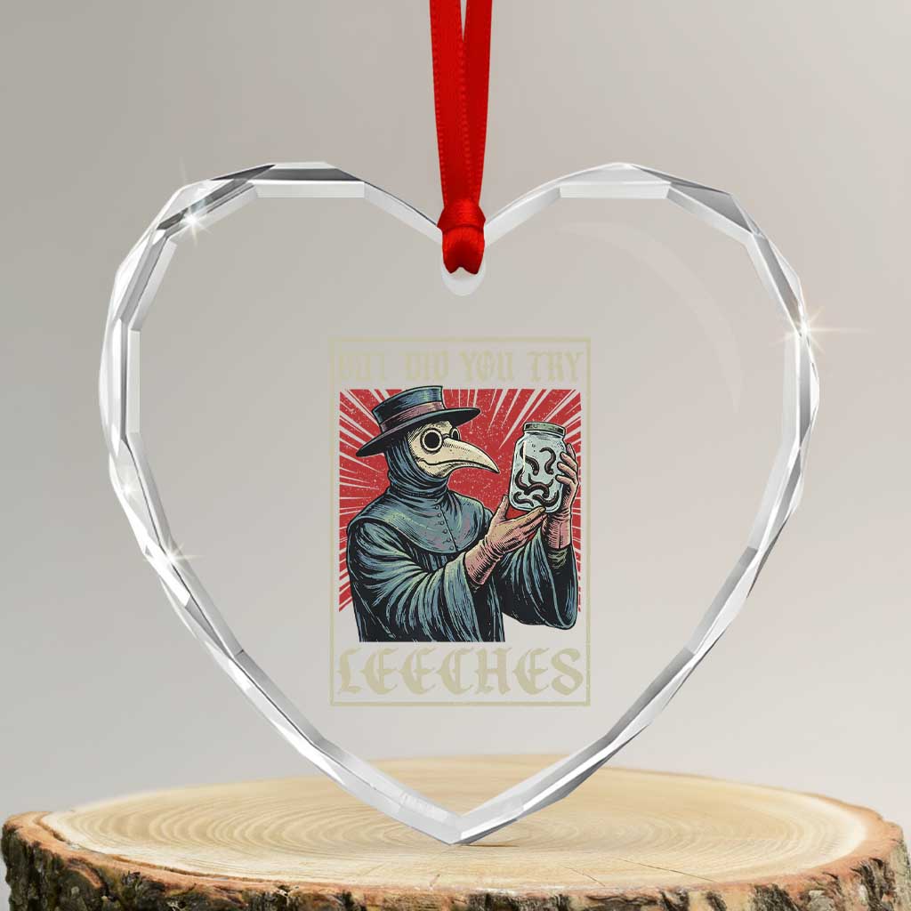 But Did You Try Leeches Plague Doctor Heart Crystal Glass Ornament Funny Middle Age Medicines