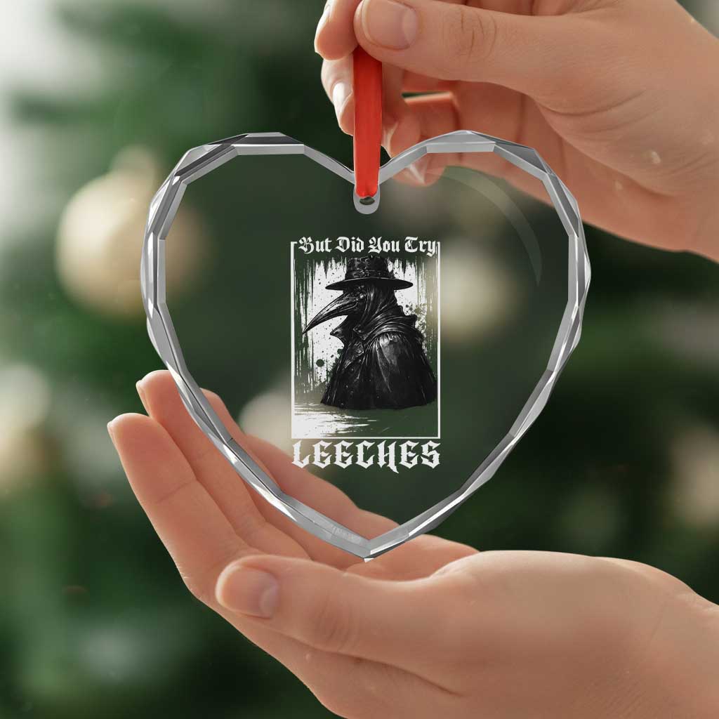 But Did You Try Leeches Plague Doctor Heart Crystal Glass Ornament Funny Middle Age Medicines Gothic