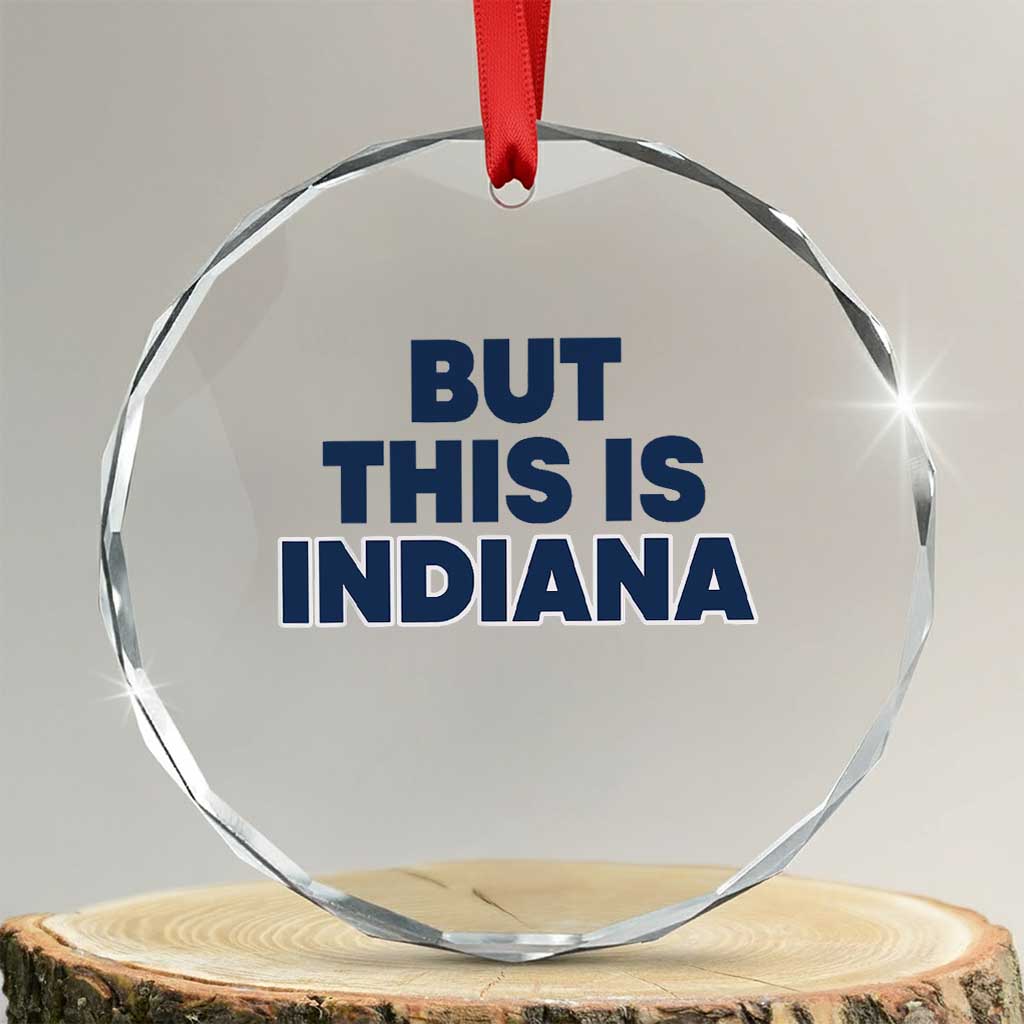 But This Is Indiana Crystal Glass Ornament Hoosier Basketball Fans Bold Blue and Gold - Wonder Print Shop