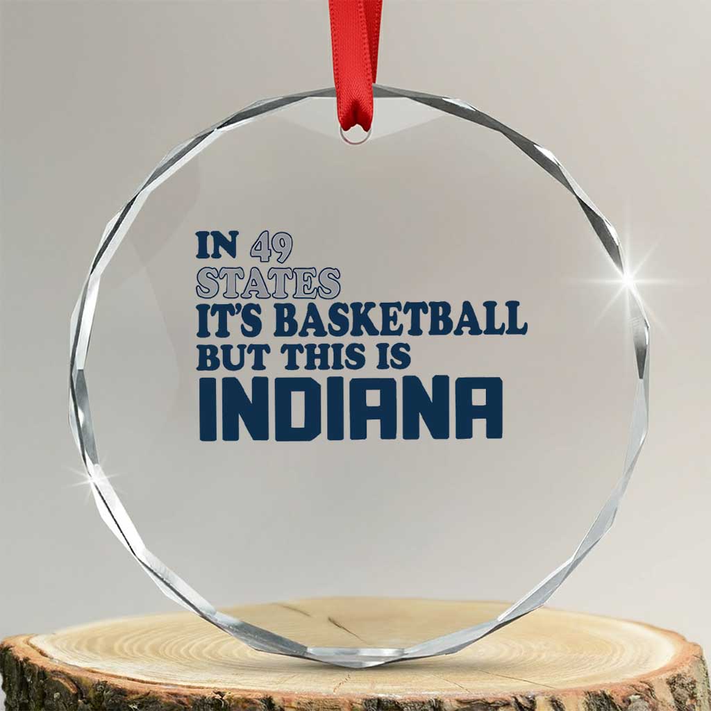 But This Is Indiana Crystal Glass Ornament In 49 States It’s Basketball Hoosier Pride - Wonder Print Shop