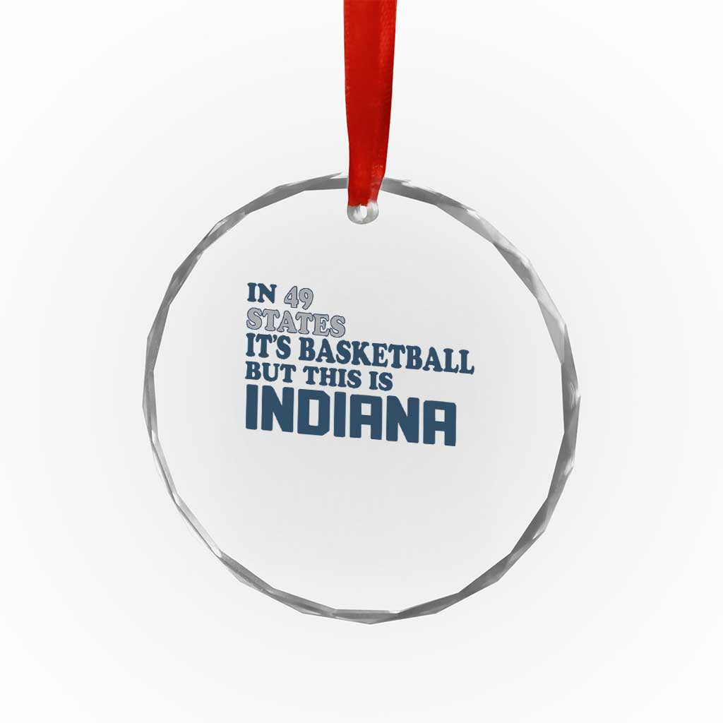 But This Is Indiana Crystal Glass Ornament In 49 States Its Basketball Hoosier Pride TS02