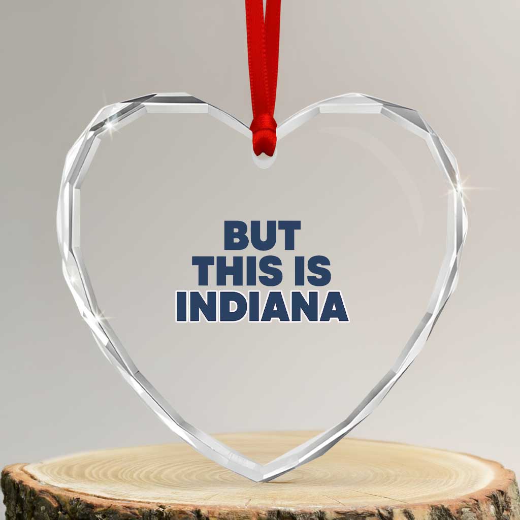But This Is Indiana Heart Crystal Glass Ornament Hoosier Basketball Fans Bold Blue and Gold - Wonder Print Shop