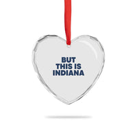 But This Is Indiana Heart Crystal Glass Ornament Hoosier Basketball Fans Bold Blue and Gold - Wonder Print Shop