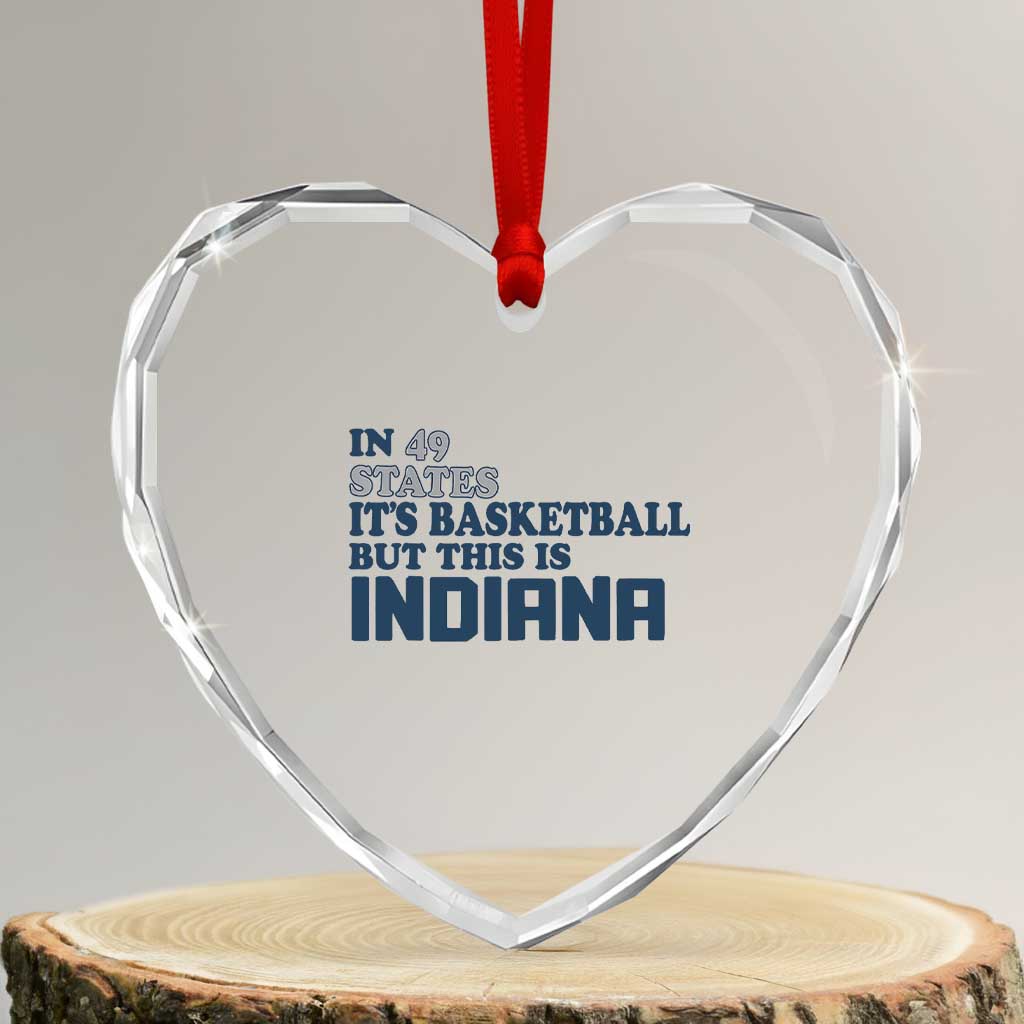 But This Is Indiana Heart Crystal Glass Ornament In 49 States It’s Basketball Hoosier Pride - Wonder Print Shop