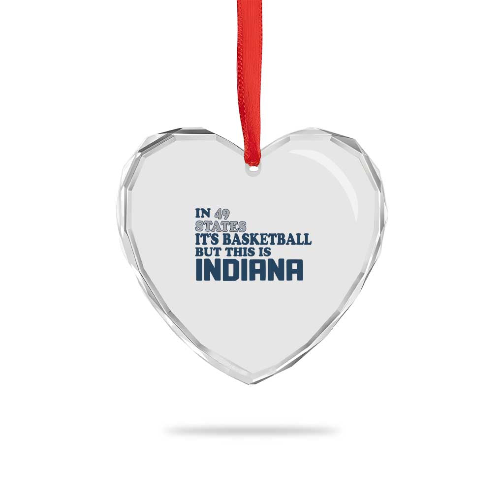 But This Is Indiana Heart Crystal Glass Ornament In 49 States It’s Basketball Hoosier Pride - Wonder Print Shop