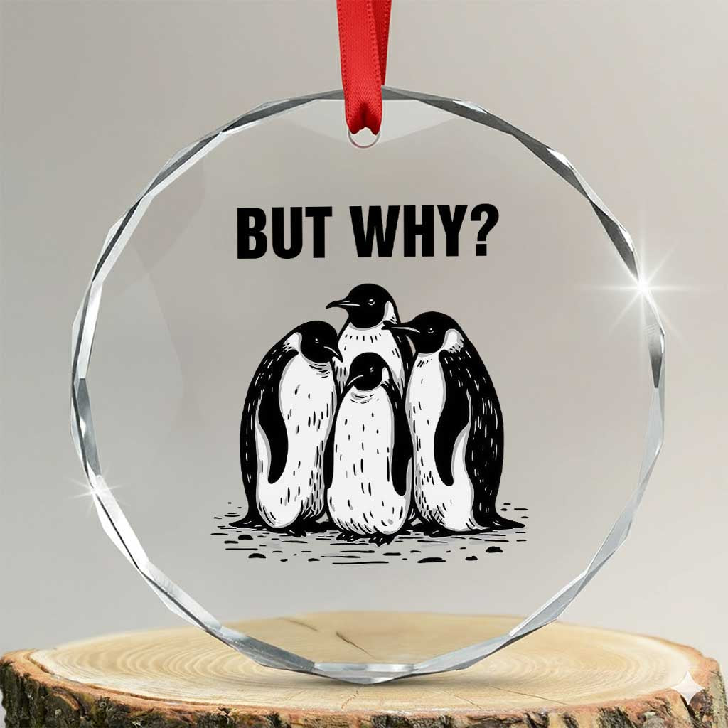 But Why Penguin Crystal Glass Ornament Funny Nihilist Hiking