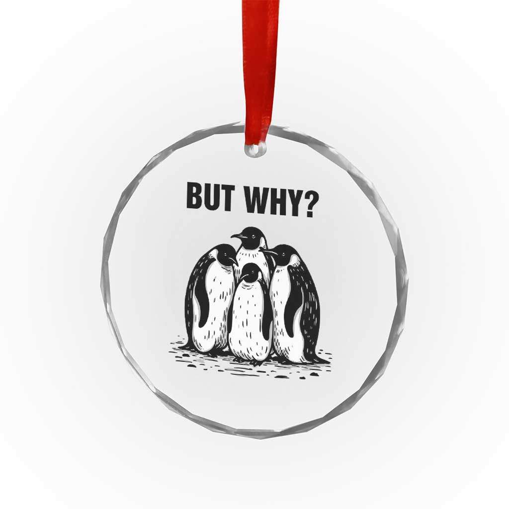But Why Penguin Crystal Glass Ornament Funny Nihilist Hiking