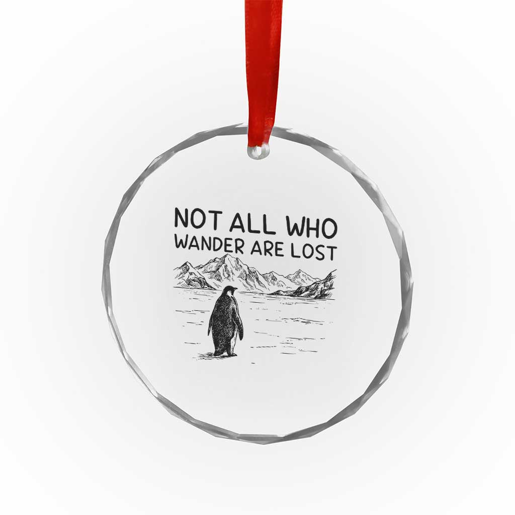 But Why Penguin Crystal Glass Ornament Not All Who Wander Are Lost