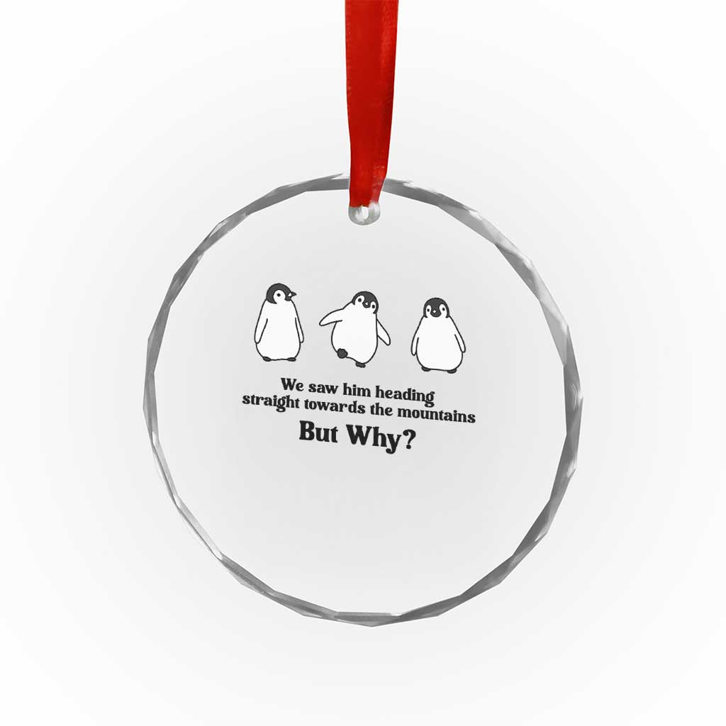 But Why Penguin Crystal Glass Ornament Trendy Nihilist Sad Penguin Mountains Meme