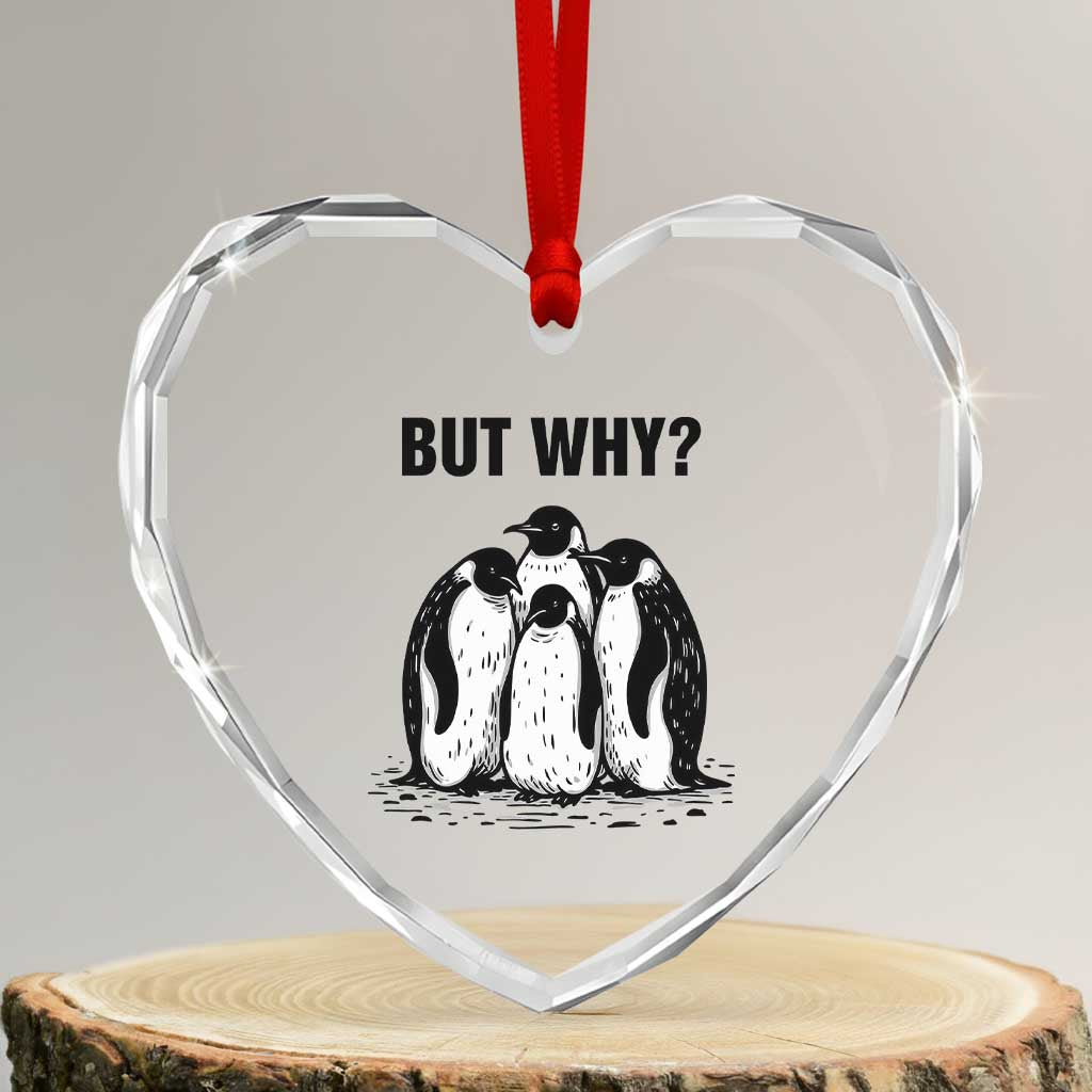 But Why Penguin Heart Crystal Glass Ornament Funny Nihilist Hiking
