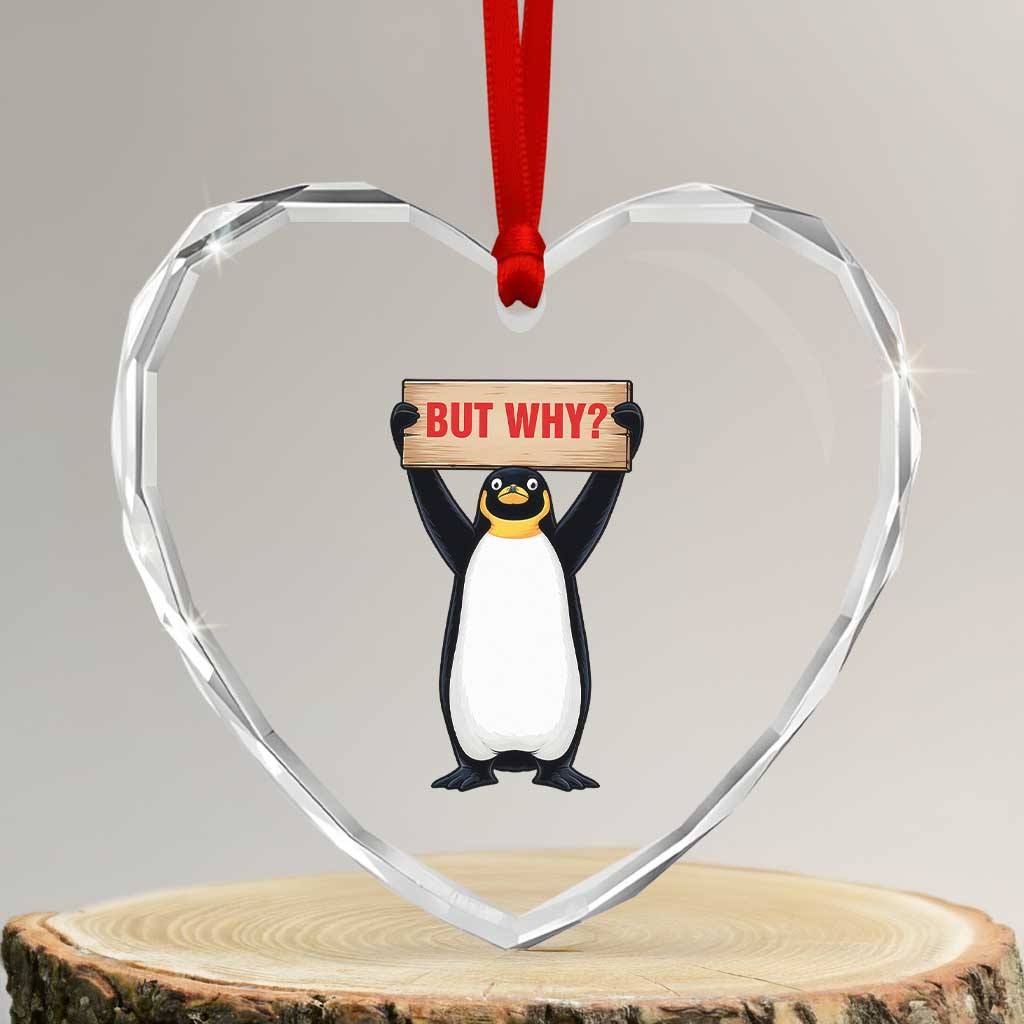 But Why Penguin Heart Crystal Glass Ornament Funny Nihilist Penguin Hiking Meme