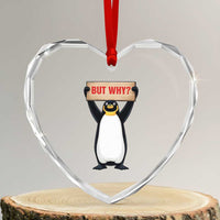 But Why Penguin Heart Crystal Glass Ornament Funny Nihilist Penguin Hiking Meme