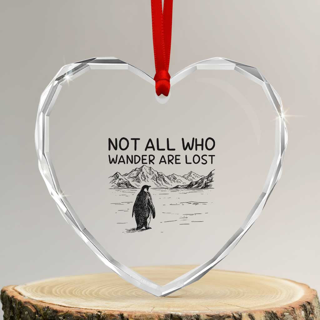 But Why Penguin Heart Crystal Glass Ornament Not All Who Wander Are Lost