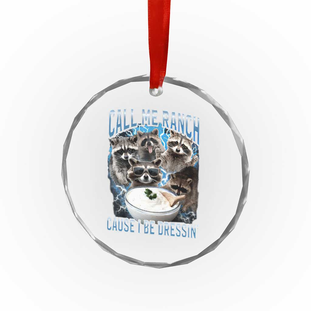 Call Me Ranch Cause I Be Dressing Crystal Glass Ornament Funny Raccoon Meme
