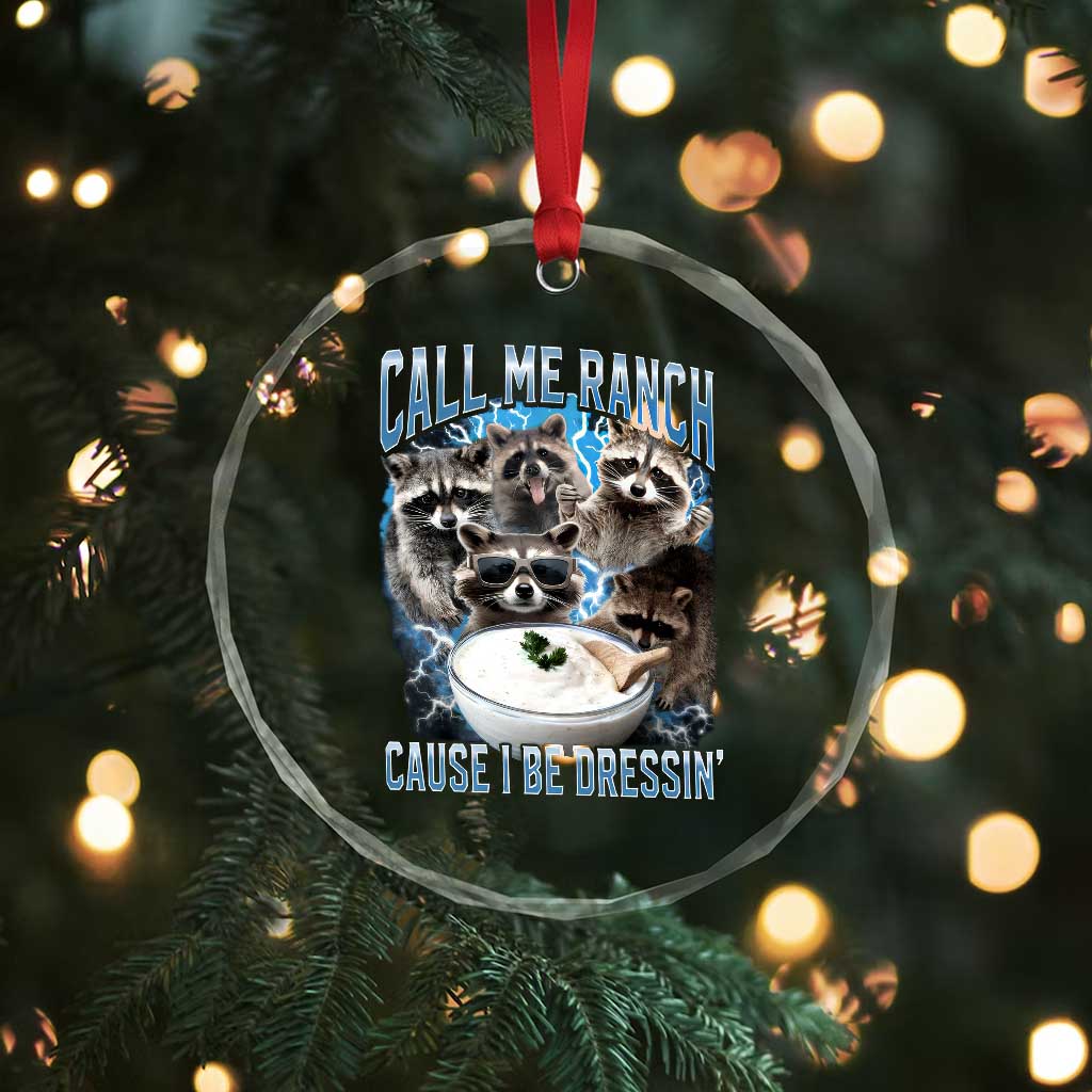 Call Me Ranch Cause I Be Dressing Crystal Glass Ornament Funny Raccoon Meme