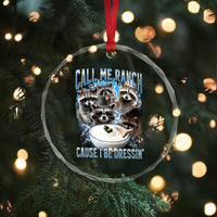 Call Me Ranch Cause I Be Dressing Crystal Glass Ornament Funny Raccoon Meme