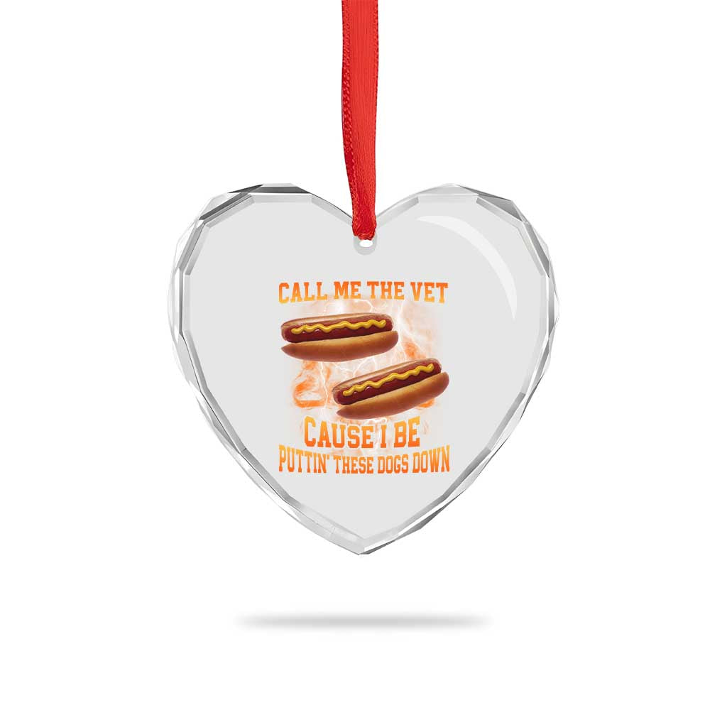 Call Me the Vet Offensive Hot Dog Meme Heart Crystal Glass Ornament I Be Putting These Dogs Down Funny Glizzy Globber - Wonder Print Shop