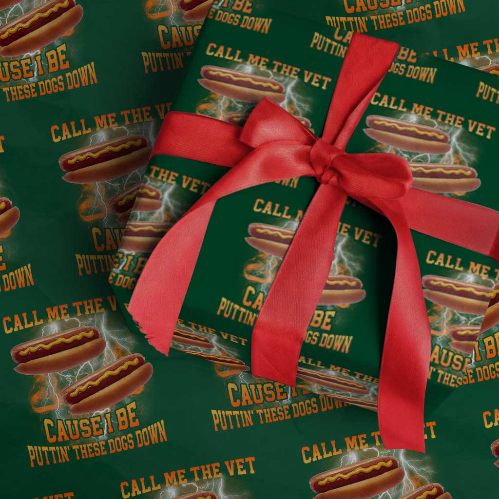 Call Me the Vet Offensive Hot Dog Meme Wrapping Paper Roll I Be Putting These Dogs Down Funny Glizzy Globber - Wonder Print Shop