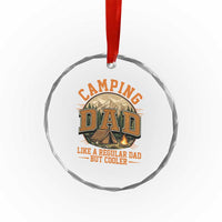 Camping Dad Like A Regular Dad But Cooler Crystal Glass Ornament Funny Fathers Day Gift