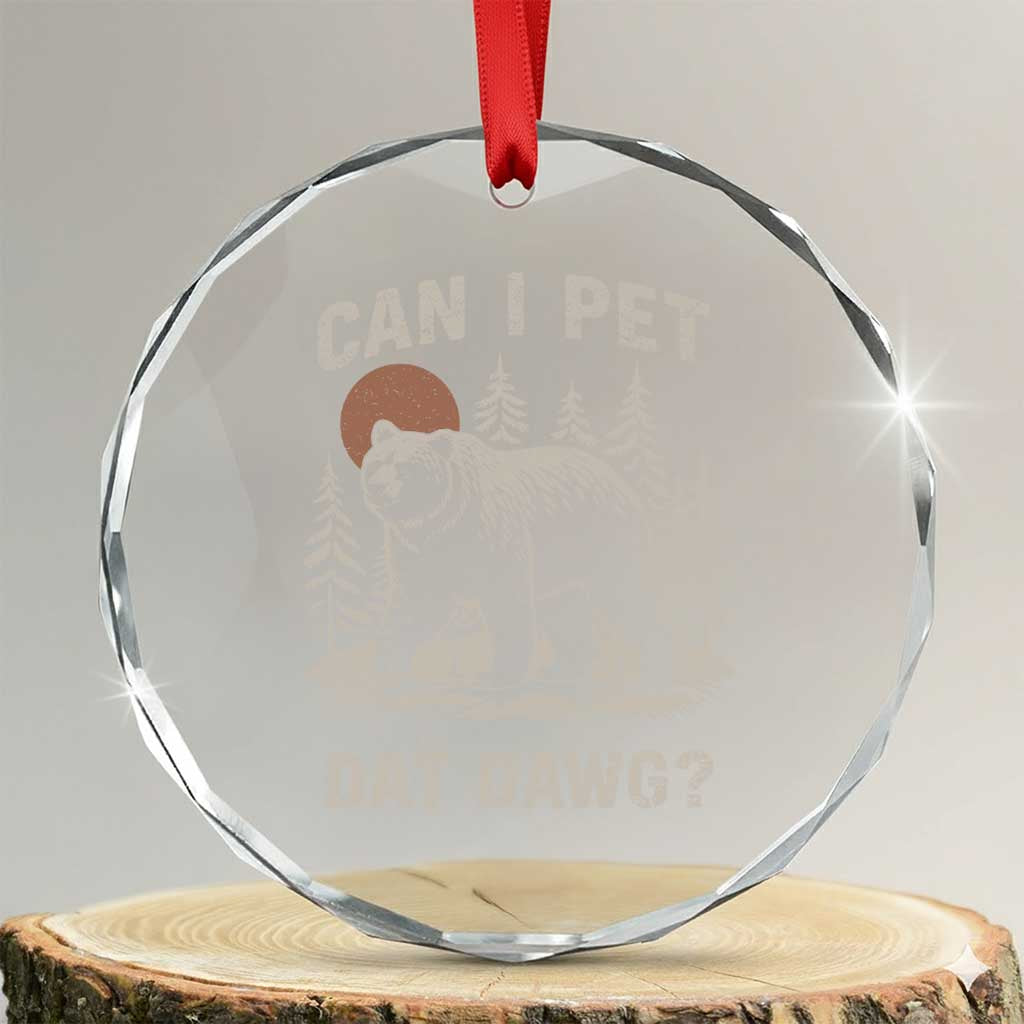Can I Pet Dat Dawg Crystal Glass Ornament Hiker Animal Lover Funny Bear Outdoors Meme - Wonder Print Shop