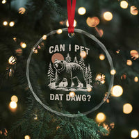 Can I Pet Dat Dawg Crystal Glass Ornament Hiker Animal Lover Funny Bear Outdoors Meme - Wonder Print Shop