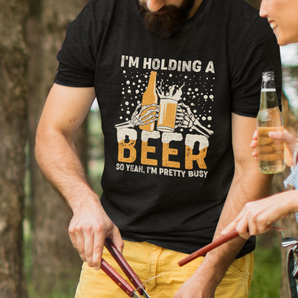 Beer Lover T Shirt I'm Holding A Beer So Yeah I'm Pretty Busy Funny Beer Lover - Wonder Print Shop