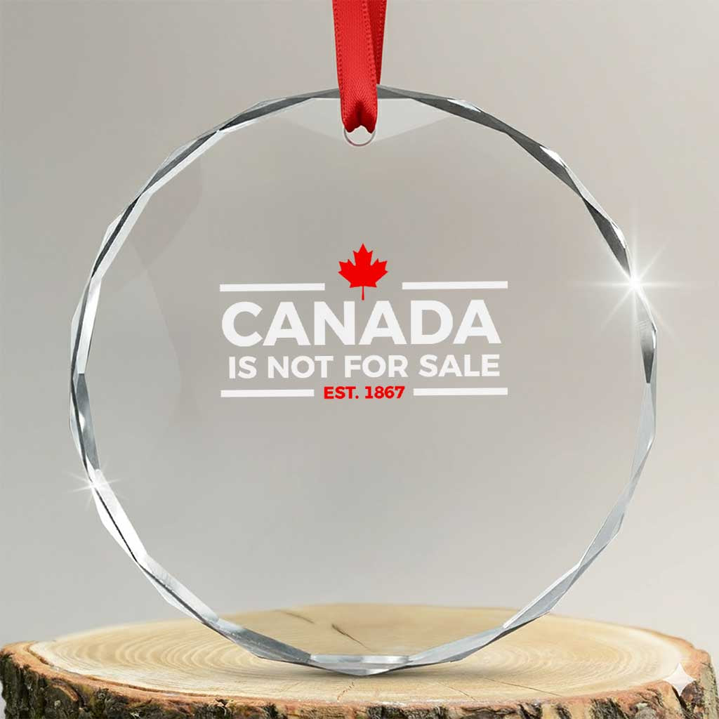 Canada Is Not For Sale Est. 1867 Crystal Glass Ornament TS02