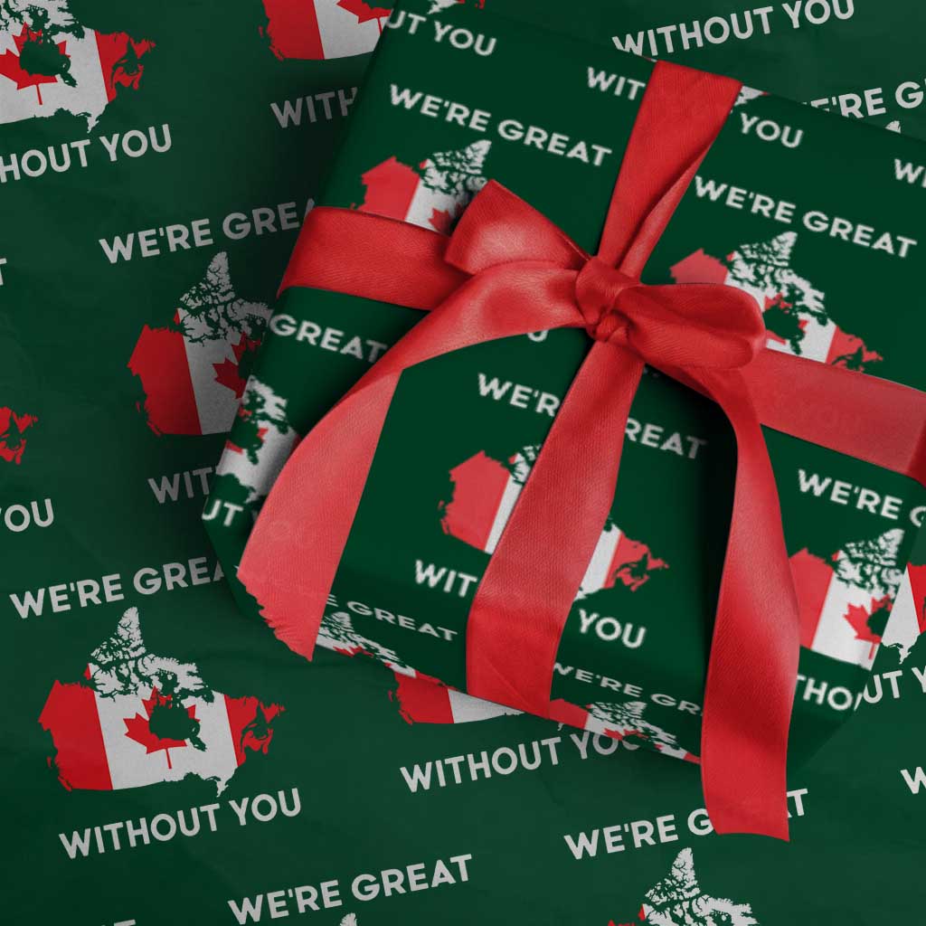 Canada Is Not For Sale Wrapping Paper Roll 51st State Not For Sale We’re Great Without You - Wonder Print Shop