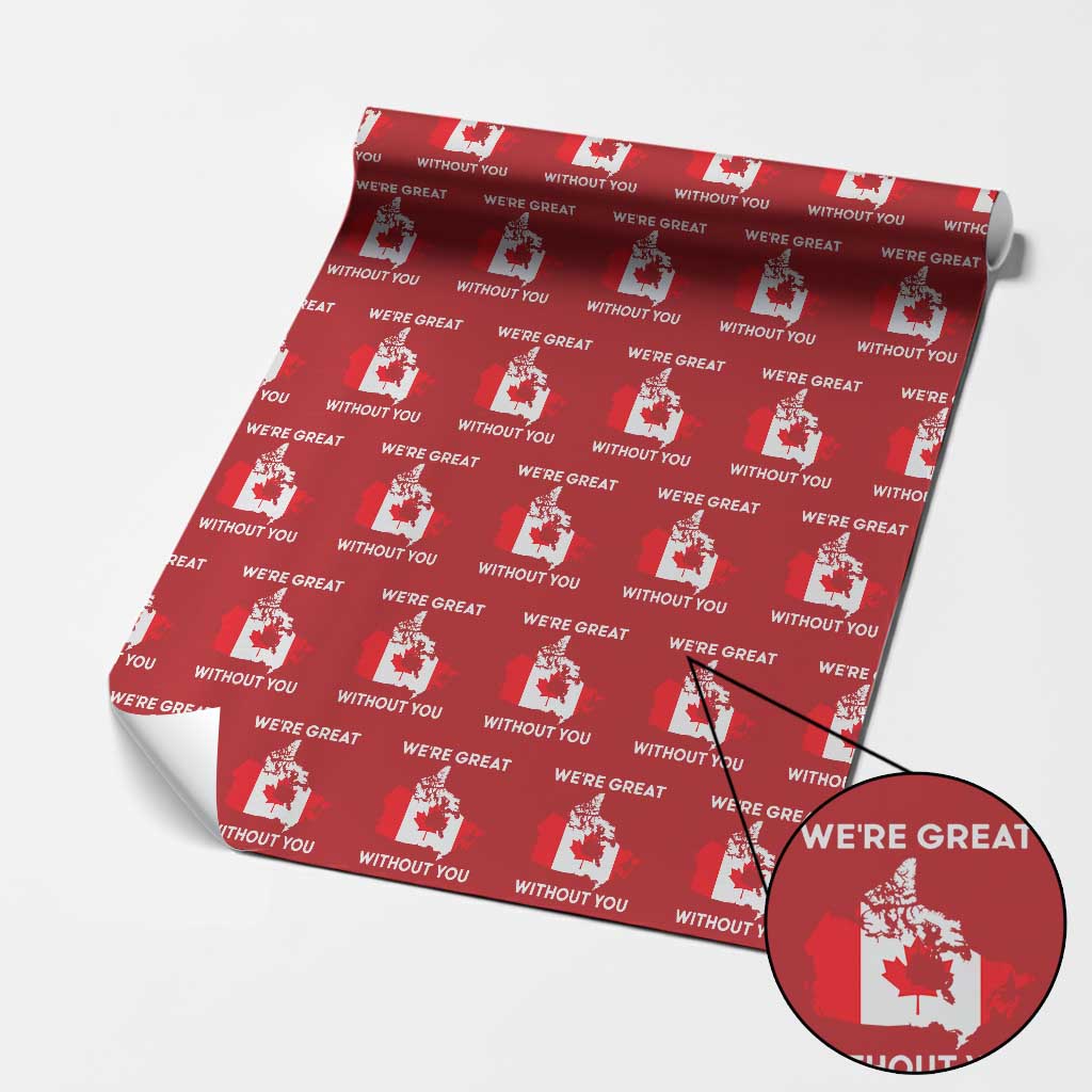 Canada Is Not For Sale Wrapping Paper Roll 51st State Not For Sale We’re Great Without You - Wonder Print Shop