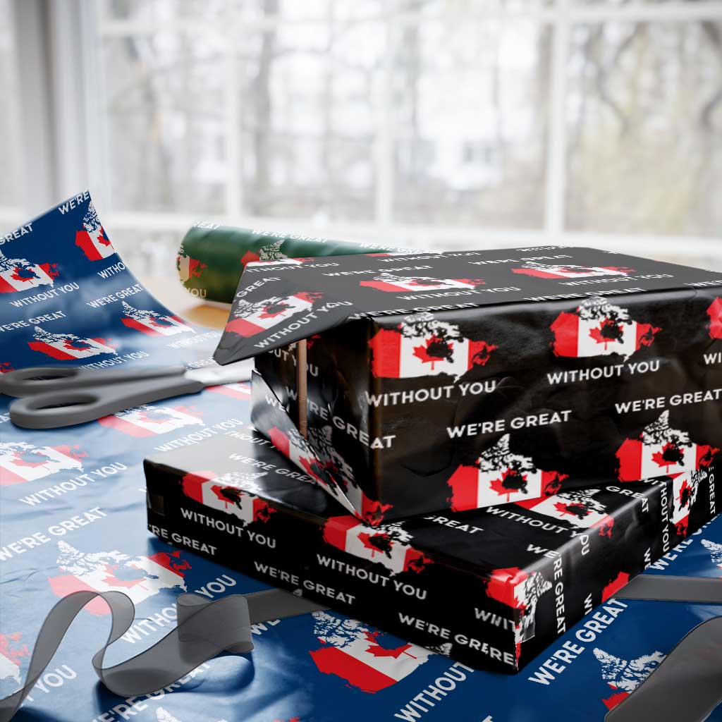 Canada Is Not For Sale Wrapping Paper Roll 51st State Not For Sale We’re Great Without You - Wonder Print Shop