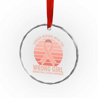 Cancer Messed With The Wrong Girl Crystal Glass Ornament Endometrial Cancer Warrior