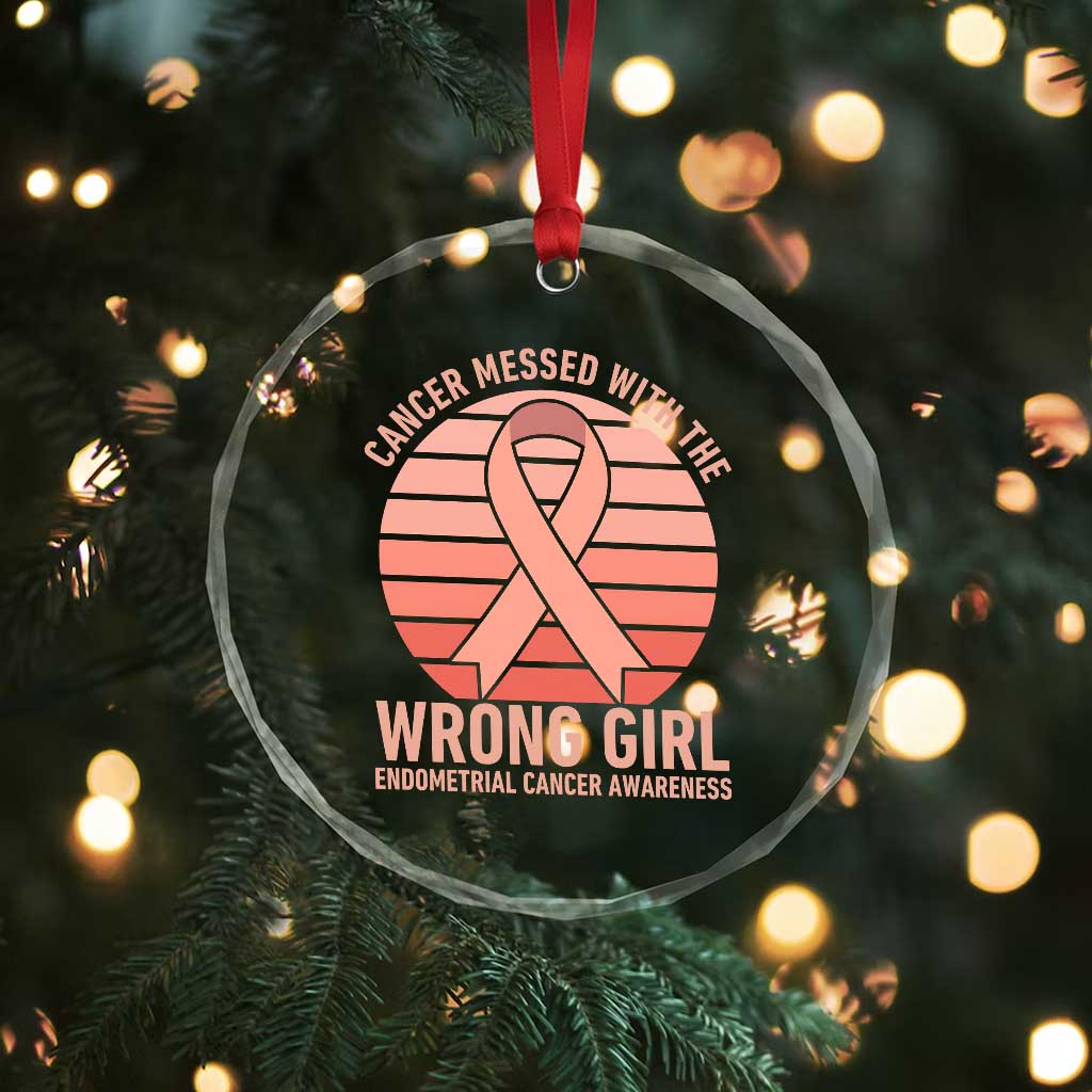 Cancer Messed With The Wrong Girl Crystal Glass Ornament Endometrial Cancer Warrior